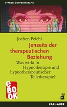 Hypnose und Hypnotherapie - Jenseits der therapeutischen Beziehung