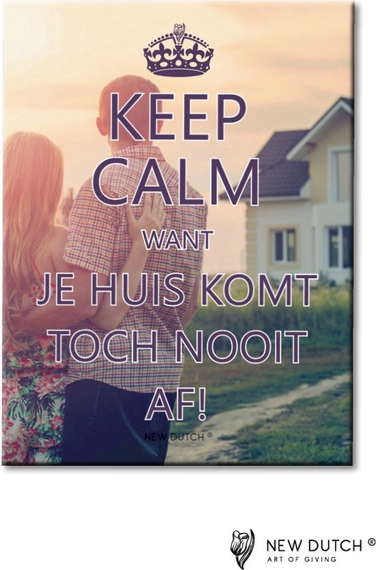 Tile Keep Calm parce que votre maison ne sera jamais terminée ! (nouveau néerlandais)