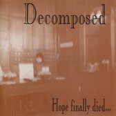 Decomposed - Hope Finally Died... (CD)
