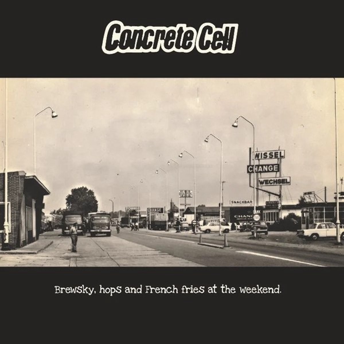 Concrete Cell - Brewsky, Hops And French Fries At The Weekend (CD)