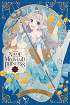 In the Name of the Mermaid Princess- In the Name of the Mermaid Princess, Vol. 1
