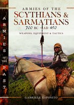 Armies of the Past- Armies of the Scythians and Sarmatians 700 BC to AD 450