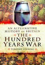 An Alternative History of Britain-An Alternative History of Britain: The Hundred Years War