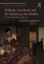 Studies in Art Historiography- Wilhelm von Bode and the American Art Market