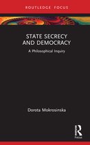 Routledge Focus on Philosophy- State Secrecy and Democracy
