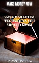 Make Money Now 1 - Basic Marketing Techniques You Should Know