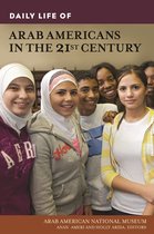 The Greenwood Press Daily Life Through History Series- Daily Life of Arab Americans in the 21st Century
