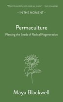 In the Moment- Permaculture