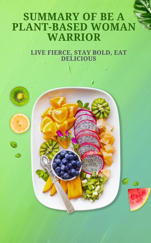 Summary Of Be A Plant-Based Woman Warrior (ebook), Gabriella Adams |  1230006977702 |... | bol