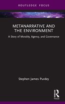 Routledge Research in Environmental Policy and Politics- Metanarrative and the Environment