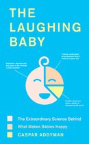 The Laughing Baby: The Extraordinary Science Behind What Makes Babies Happy