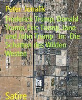 Frederick Trump, Donald Trump, Eric Trump, Jane und John Trump In: Die Schatten des Wilden Westen