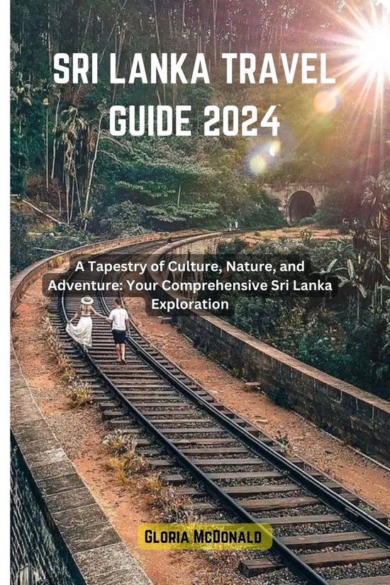 SRI LANKA TRAVEL GUIDE 2024 (ebook), Gloria McDonald 1230007092954