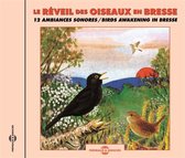 Le Reveil Des Oiseaux En Bresse - Birds Awakening In Bresse (CD)