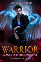 Angels Among Us 2 - Warrior Unchartered Ascent
