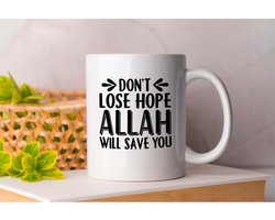 Mok Don't Lose Hope ALLAH Will Save You - Islam - Gift - Cadeau - Muslim - Quran - ProphetMuhammad - Ramadan - Islamitisch - Moslim - Koran - ProfeetMohammed