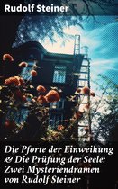 Die Pforte der Einweihung & Die Prüfung der Seele: Zwei Mysteriendramen von Rudolf Steiner