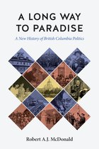 The C.D. Howe Series in Canadian Political History-A Long Way to Paradise