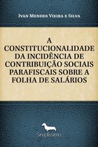 A CONSTITUCIONALIDADE DA INCIDÊNCIA DE CONTRIBUIÇÃO SOCIAIS PARAFISCAIS SOBRE A FOLHA DE SALÁRIOS