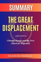 The Francis Book Series 1 - Summary of The Great Displacement by Jake Bittle:Climate Change and the Next American Migration