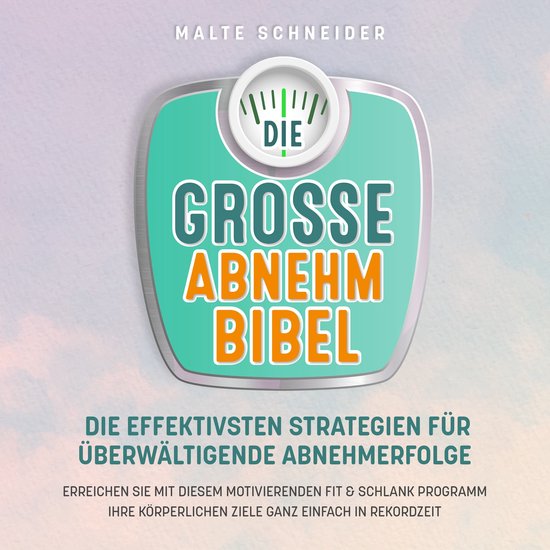 DIE GROSSE ABNEHMBIBEL: Die effektivsten Strategien für üb ... - cover