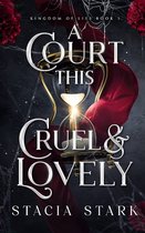 Kingdom of Lies-A Court This Cruel and Lovely