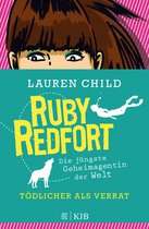 Ruby Redfort 6 - Ruby Redfort – Tödlicher als Verrat