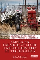 Routledge Studies in Food, Society and the Environment- American Farming Culture and the History of Technology