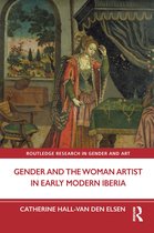 Routledge Research in Gender and Art- Gender and the Woman Artist in Early Modern Iberia