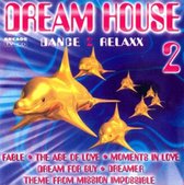 Dream House - Dance 2 relaxx 2