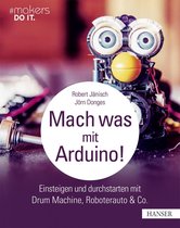 makers DO IT - Mach was mit Arduino!