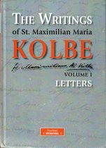 The Writings of St. Maximilian Maria KOLBE - Volume I