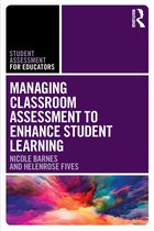 Student Assessment for Educators- Managing Classroom Assessment to Enhance Student Learning