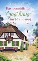 Löwensteg-Wohlfühl-Liebesroman-Reihe 3 - Das gemütliche Gasthaus im Löwensteg