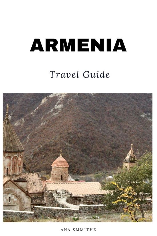 Armenia Travel Guide (ebook), Ana Smithe 9798223743033 Boeken