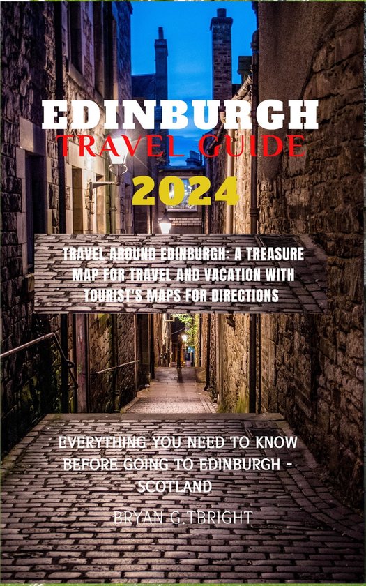 Edinburgh travel guide 2024 (ebook), BRYAN G.TBRIGHT 1230007076305