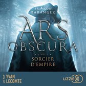 Ars obscura T.1 : Sorcier d'empire - Tome 1 Sorcier d'Empire