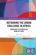 Routledge Studies in Cities and Development- Reframing the Urban Challenge in Africa
