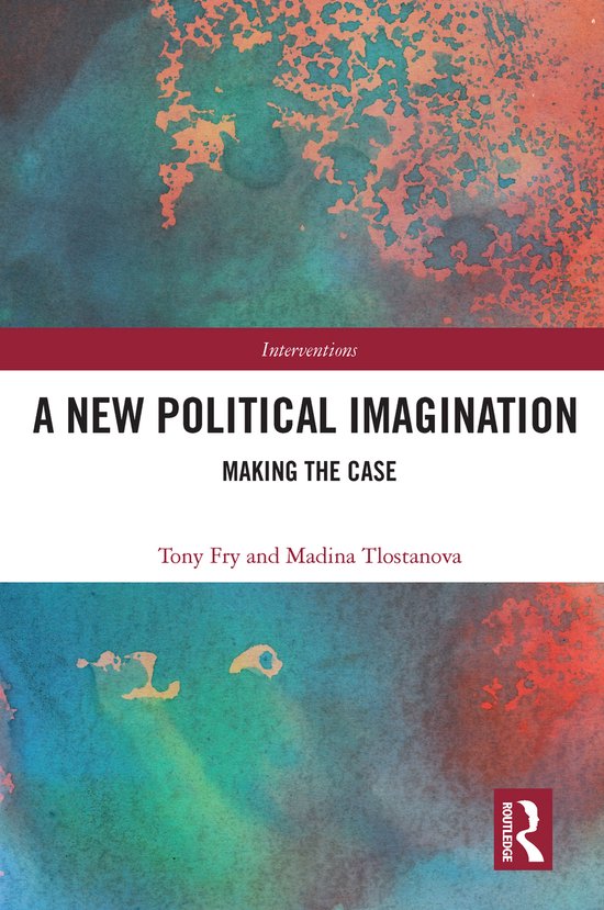 Couverture du livre avec un fond abstrait d'aquarelle dans les tons vert, bleu et orange. Titre: A NEW POLITICAL IMAGINATION MAKING THE CASE.