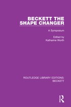 Routledge Library Editions: Beckett- Beckett the Shape Changer