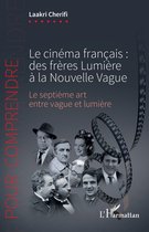 Le cinéma français : des frères Lumière à la Nouvelle Vague
