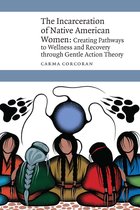 New Visions in Native American and Indigenous Studies-The Incarceration of Native American Women