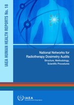 IAEA Human Health Reports 18 - National Networks for Radiotherapy Dosimetry Audits