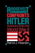 Roosevelt Confronts Hitler - America's Entry Into World War Ii