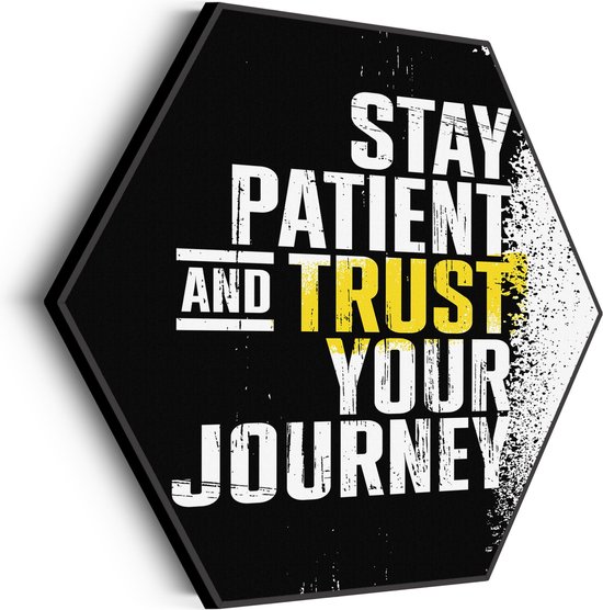 Akoestisch Schilderij Stay Patient And Trust Your Journey Hexagon Basic M (60 X 52 CM) - Akoestisch paneel - Akoestische Panelen - Akoestische wanddecoratie - Akoestisch wandpaneel