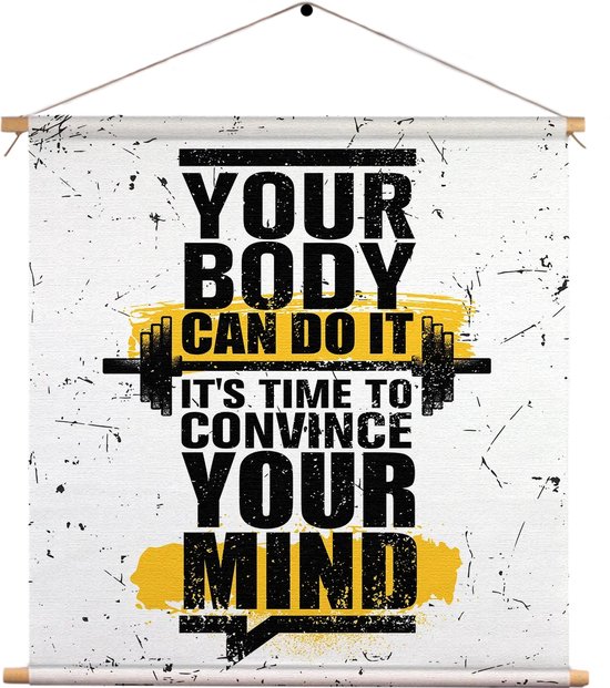 Textielposter You Body Can Do It, It's Time To Convince Your Mind Vierkant XL (60 X 60 CM) - Wandkleed - Wanddoek - Wanddecoratie
