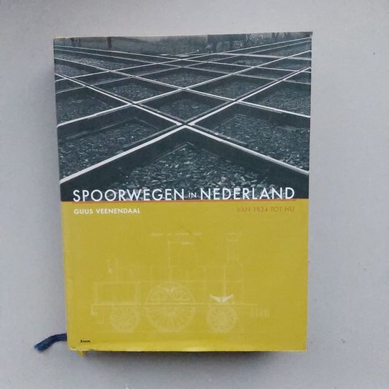 Spoorwegen In Nederland 1834 Tot Nu