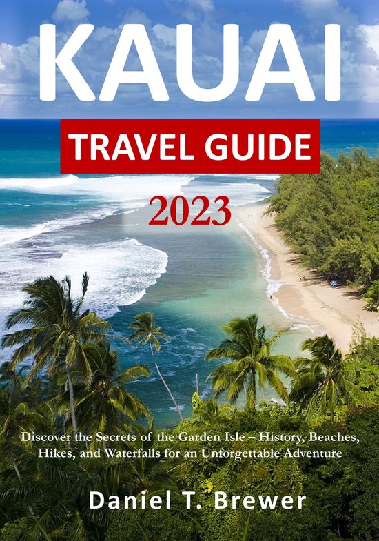 Kauai Travel Guide (ebook), Daniel T. Brewer 1230007126093 Boeken bol