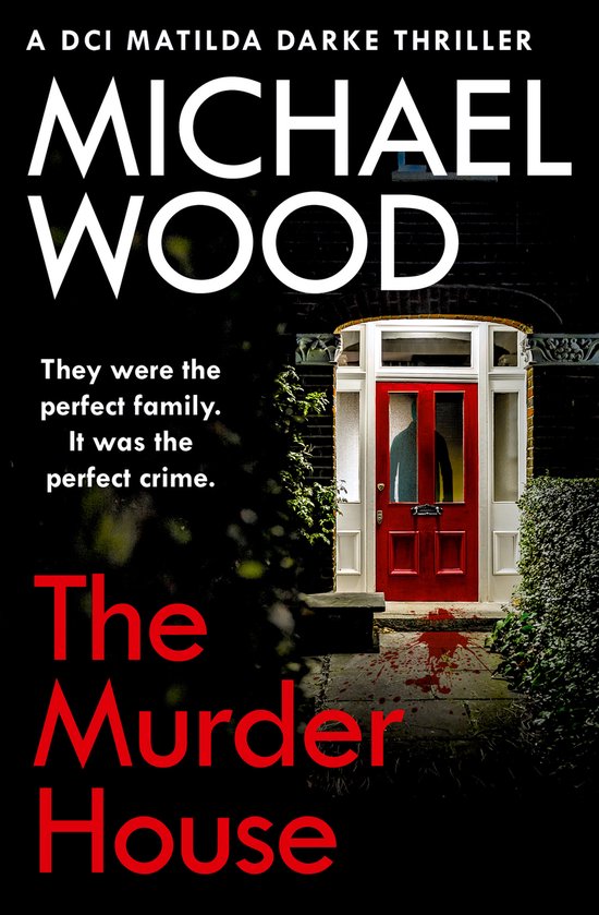 The Murder House An absolutely gripping and gritty crime thriller that will keep you hooked Book 5 DCI Matilda Darke Thriller