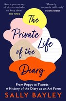 The Private Life of the Diary From Pepys to Tweets  A History of the Diary as an Art Form